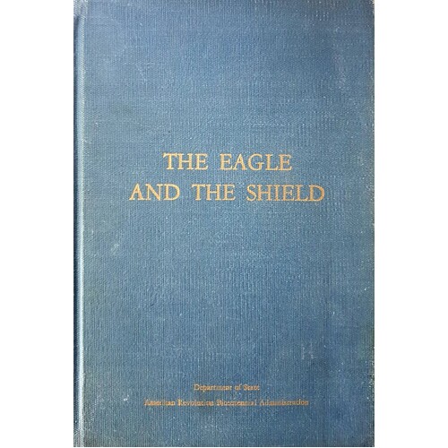 The Eagle And The Shield. A History Of The Great Seal Of The United States