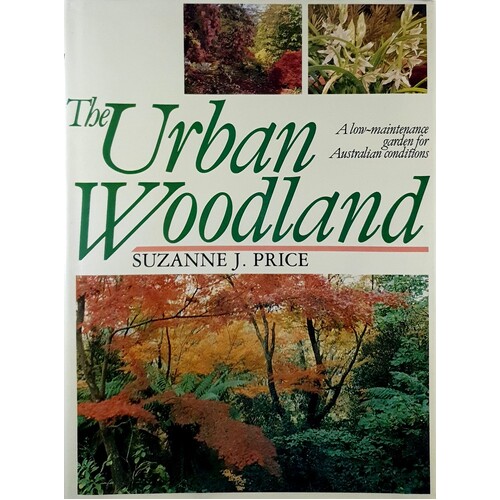 The Urban Woodland. A Low-Maintenance Garden For Australian Conditions
