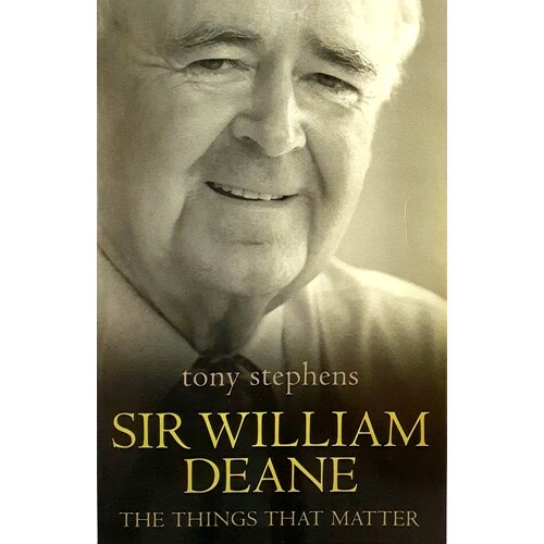 Sir William Deane. The Things That Matter
