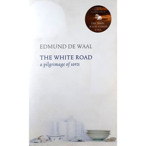 The White Road. A Pilgrimage Of Sorts