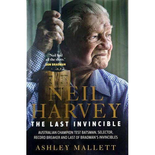 Neil Harvey. The Last Invincible