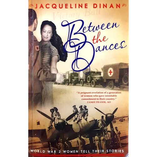 Between The Dances. World War II Women Tell Their Stories