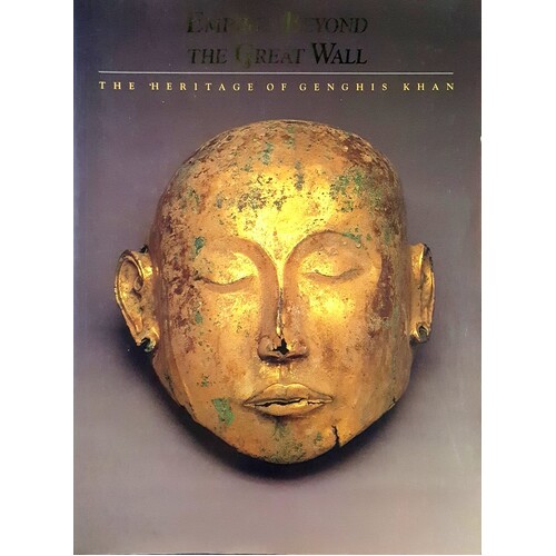 Empires Beyond The Great Wall. Heritage Of Genghis Khan
