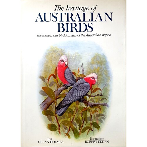 The Heritage Of Australian Birds. The Indigenous Bird Families Of The Australian Region