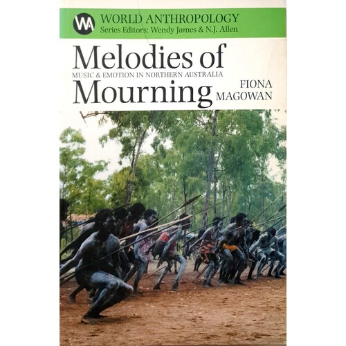 Melodies Of Mourning. Music And Emotions In Northern Australia