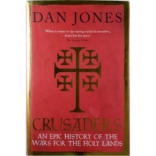 Crusaders. An Epic History Of The Wars For The Holy Lands