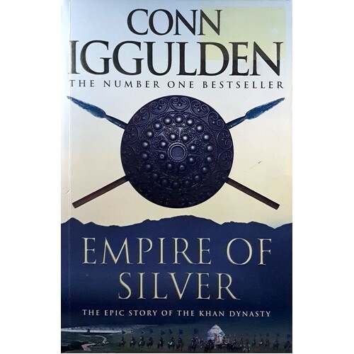 Empire Of Silver. The Epic Story Of The Khan Dynasty