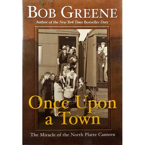 Once Upon A Town. The Miracle Of The North Platte Canteen