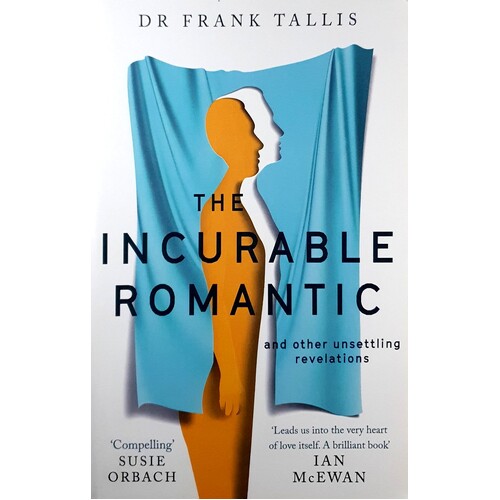 The Incurable Romantic. And Other Unsettling Revelations