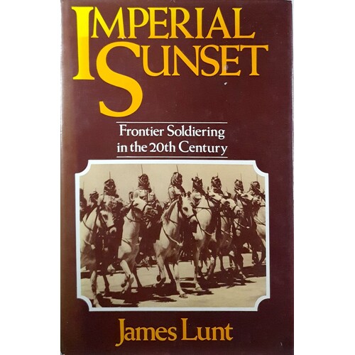 Imperial Sunset. Frontier Soldiering In The Twentieth Century