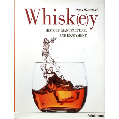 Whiskey. History, Manufacture And Enjoyment