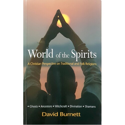 World Of The Spirits. A Christian Perspective On Traditional And Folk Religions