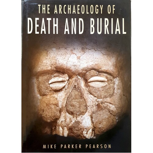 The Archaeology Of Death And Burial