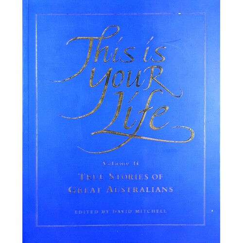 This Is Your Life. True Stories Of Great Australians. Volume II