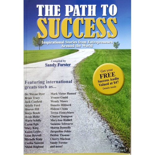 The Path To Success. Ispirational Stories From Entrepreneurs Around The World