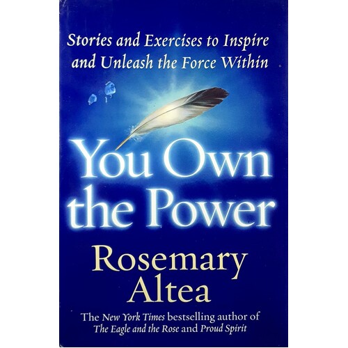You Own The Power. Stories And Exercises To Inspire And Unleash The Force Within