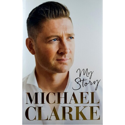 My Story. Michael Clarke