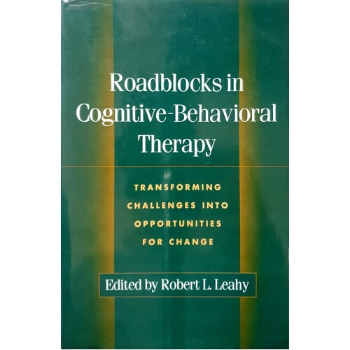 Roadblocks in Cognitive-Behavioral Therapy. Transforming Challenges Into Opportunities for Change