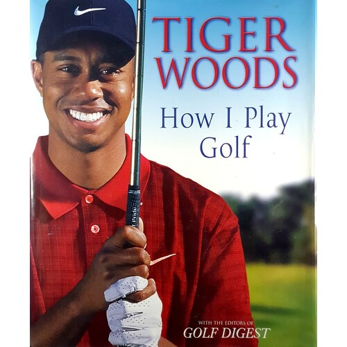 Tiger Woods. How I Play Golf