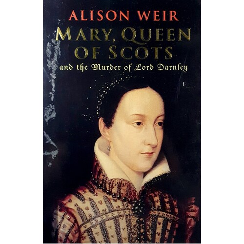 Mary Queen Of Scots And The Murder Of Lord Darnley