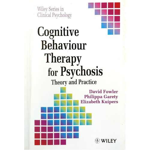 Cognitive Behaviour Therapy For Psychosis. Theory And Practice