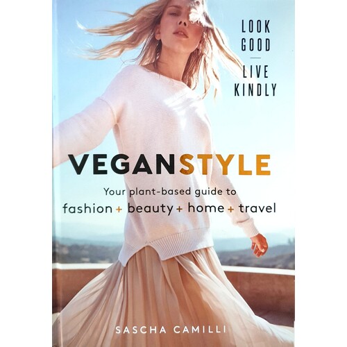 Vegan Style. Your Plant-Based Guide To Fashion + Beauty + Home + Travel
