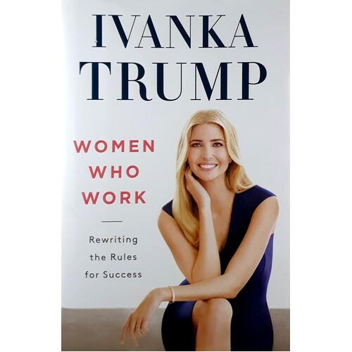 Women Who Work. Rewriting The Rules For Success