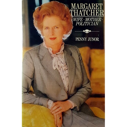 Margaret Thatcher. Wife, Mother, Politician