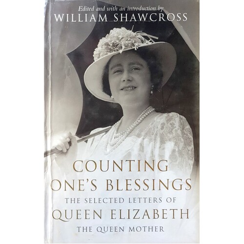 Counting One's Blessing. The Selected Letters Of Queen Elizabeth The Queen Mother