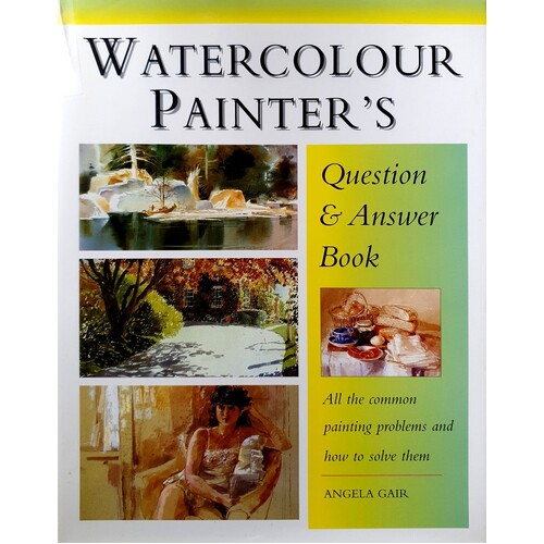 Watercolour Painter's Question & Answer Book. All The Common Painting Problems And How To Solve Them