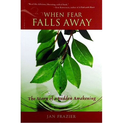 When Fear Falls Away. The Story Of A Sudden Awakening