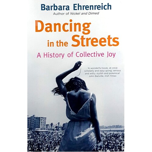 Dancing In The Streets. A History Of Collective Joy. A History Of Collective Joy