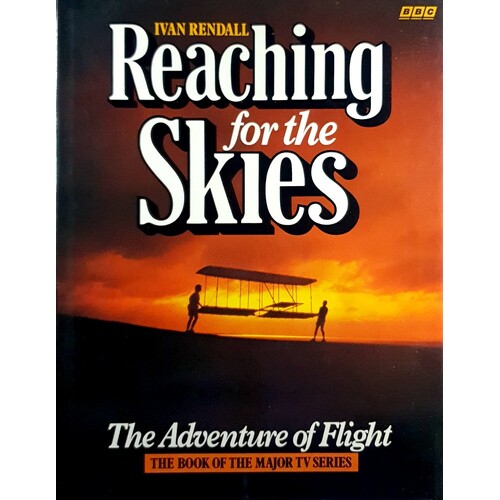 Reaching For The Skies. The Adventure Of Flight