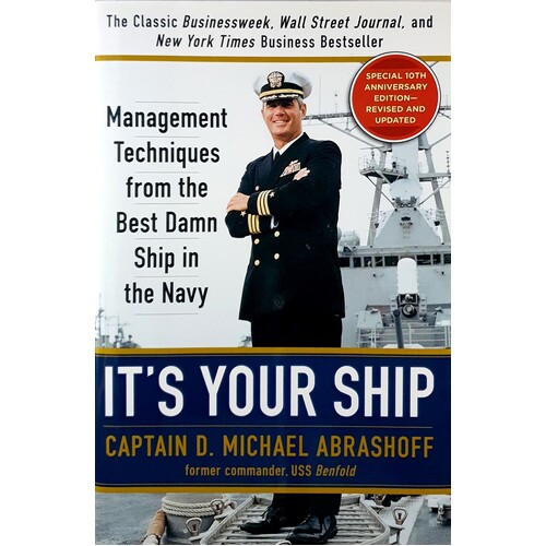 It's Your Ship. Management Techniques From The Best Damn Ship In The Navy