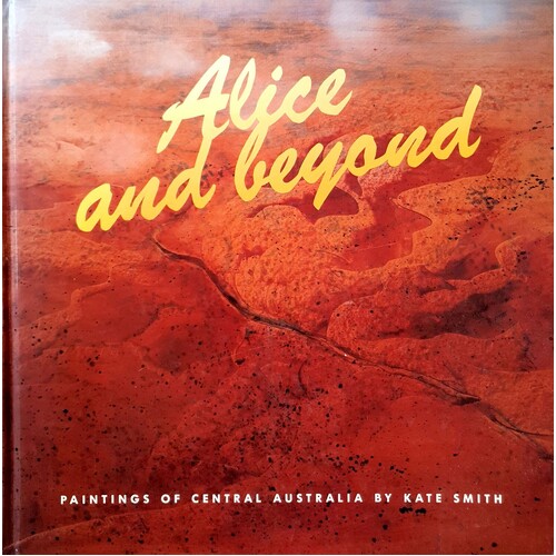 Alice and beyond. Paintings of Central Australia