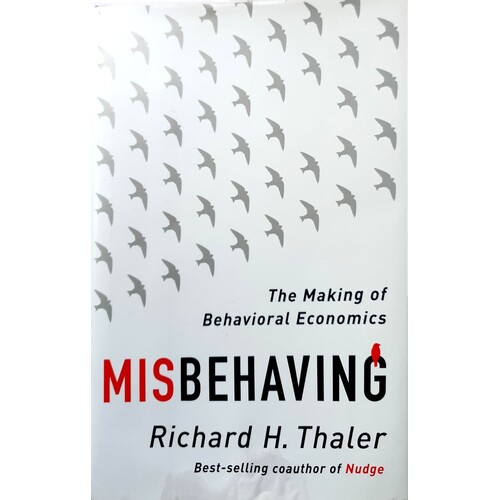 Misbehaving. The Making Of Behavioral Economics