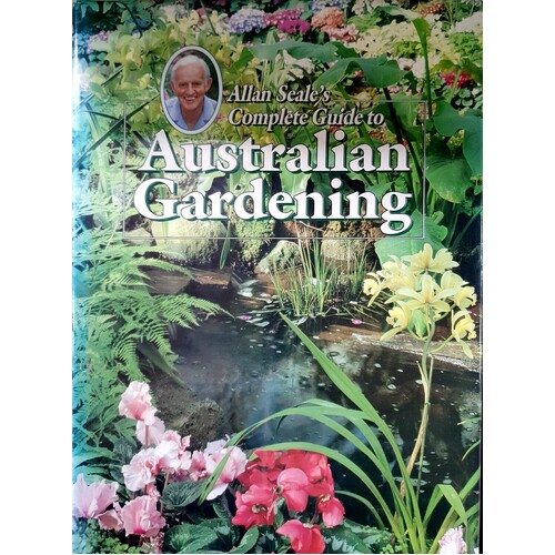 Allan Seale's Complete Guide To Australian Gardening