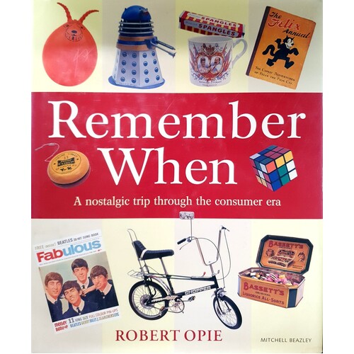 Remember When. A Nostalgic Trip Through The Consumer Era