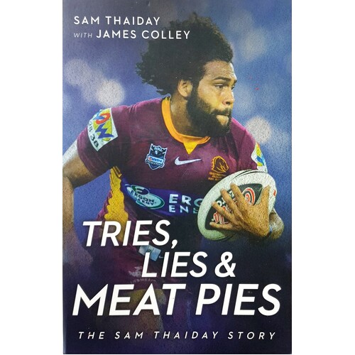 Tries, Lies And Meat Pies. The Sam Thaiday Story