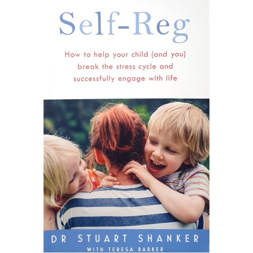 Help Your Child Deal With Stress And Thrive. The Transformative Power Of Self-Reg