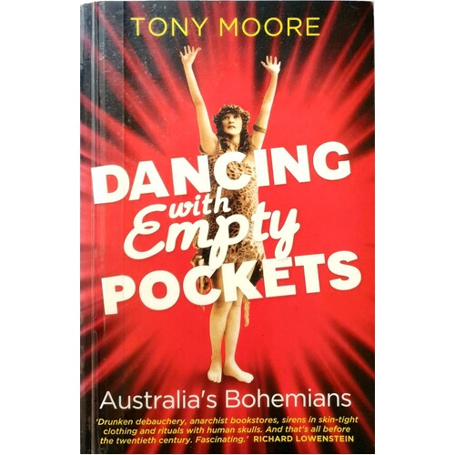 Dancing With Empty Pockets. Australia's Bohemians Since 1860