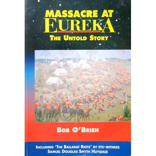 Massacre At Eureka. The Untold Story