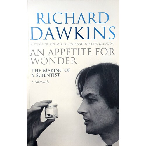 An Appetite For Wonder. The Making Of A Scientist