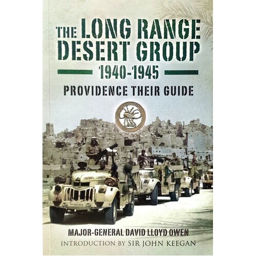 Long Range Desert Group 1940-1945. Providence Their Guide