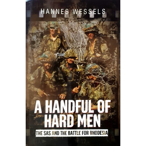 A Handful Of Hard Men. The SAS And The Battle For Rhodesia