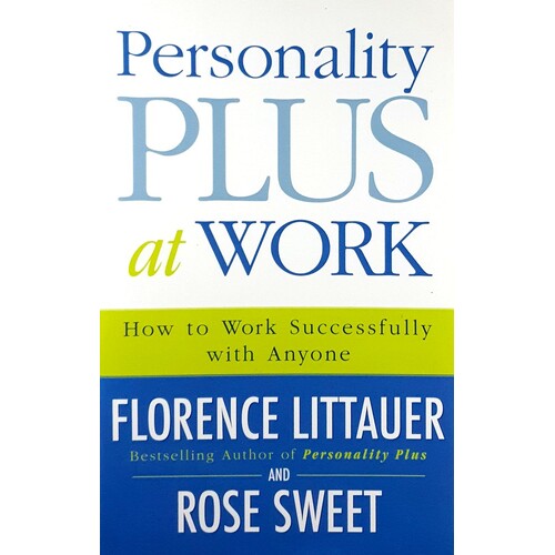 Personality Plus At Work. How To Work Successfully With Anyone