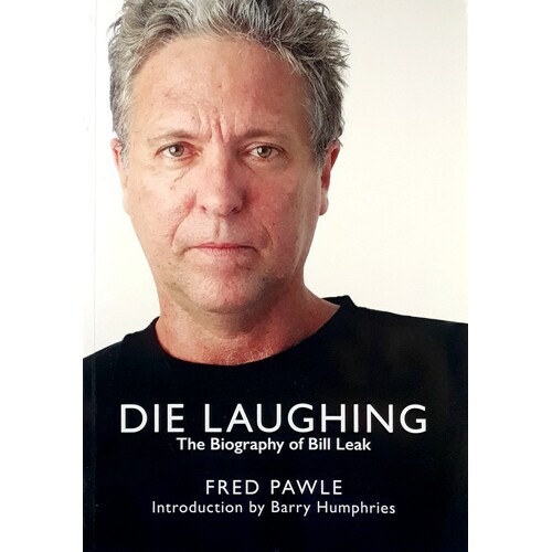 Die Laughing. The Biography of Bill Leak