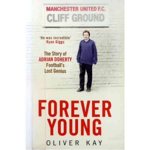 Forever Young. The Story Of Adrian Doherty, Football's Lost Genius