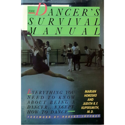 The Dancer's Survival Manual. Everything You Need To Know About Being A Dancer. Except How To Dance