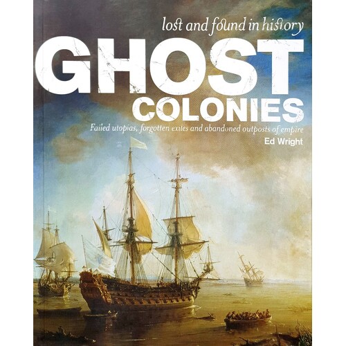 Ghost Colonies. Lost And Found In History
